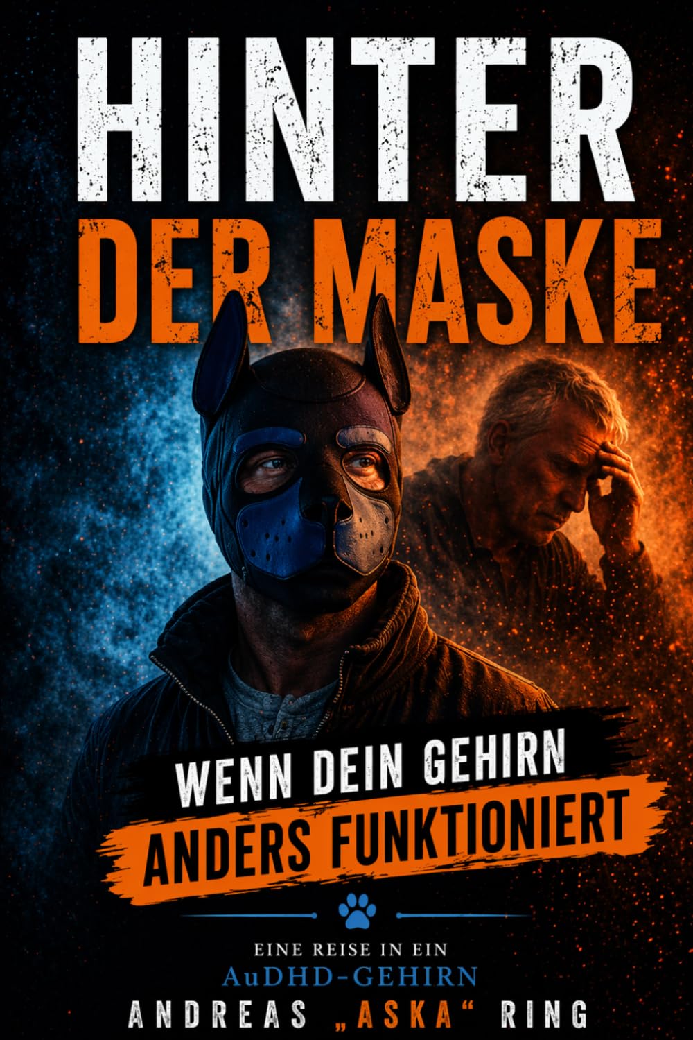 HINTER DER MASKE: Eine Reise in ein AuDHD-Gehirn zwischen Reizüberflutung und Geborgenheit