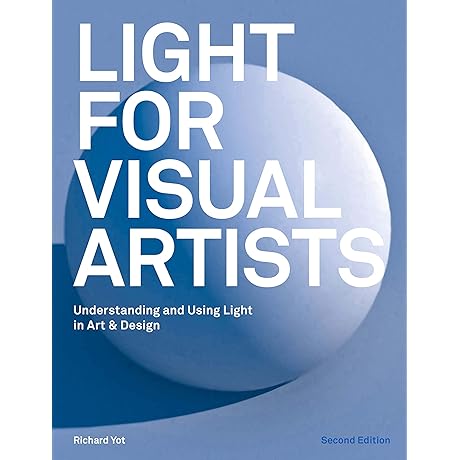 Light for Visual Artists Second Edition: Mastering Natural and Artificial Light to Create Realistic Artworks