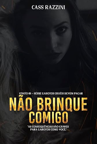 Não brinque comigo (Garotos cruéis devem pagar Livro 1)