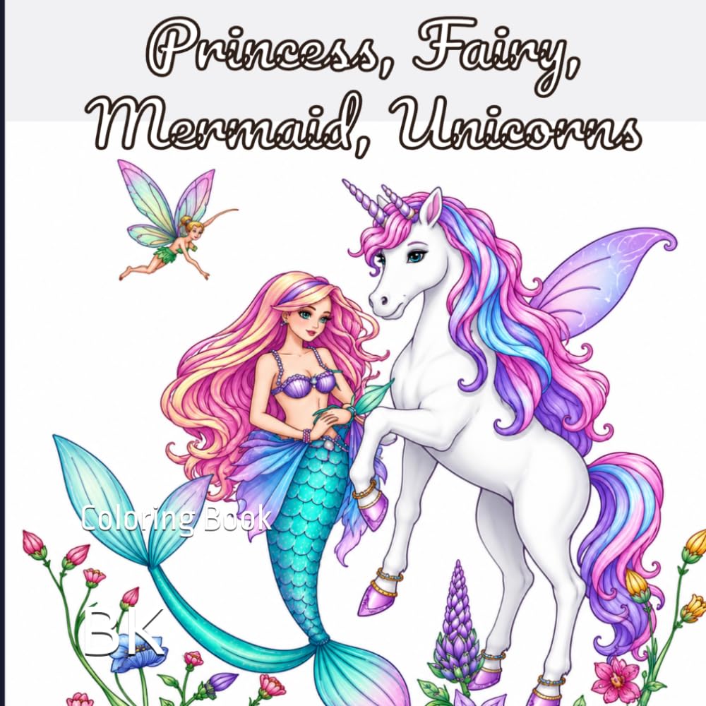 Princess, Fairy, Mermaid, Unicorns: Coloring Book