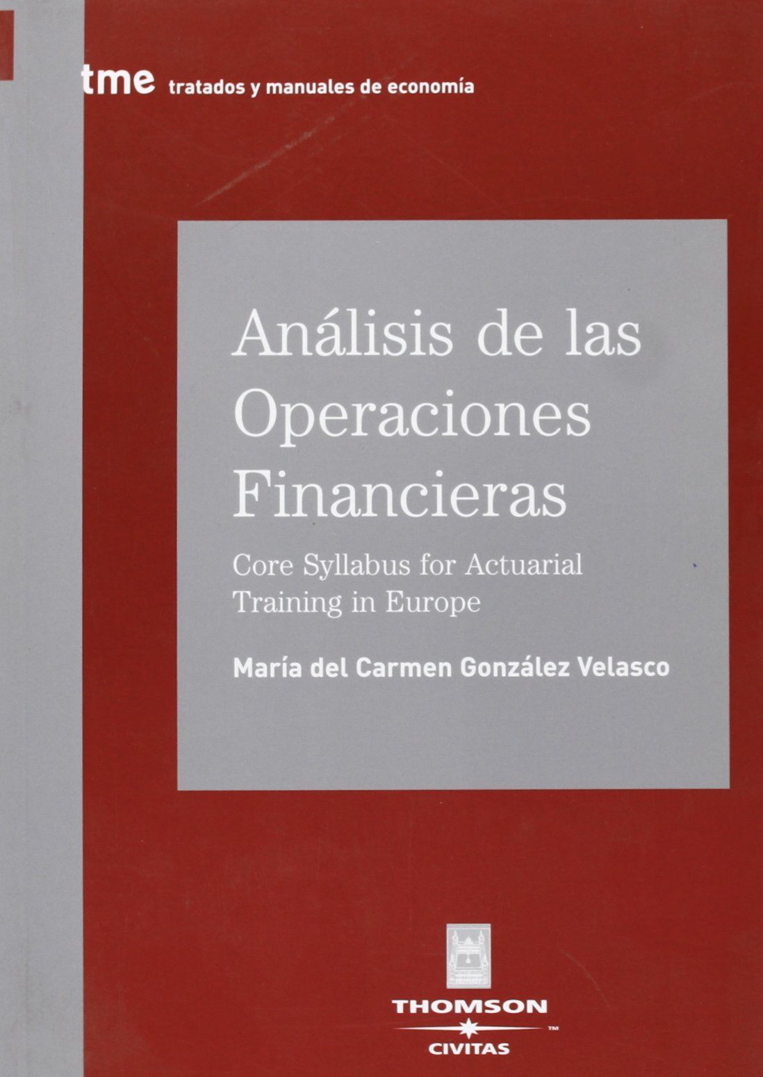 Análisis de las operaciones financieras - Core syllabus for actuarial training in europe (Tratados y Manuales de Economía)