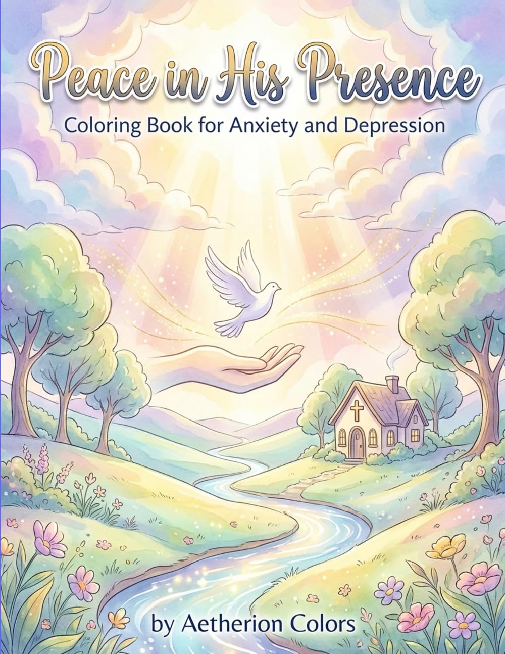 Peace in His Presence: Coloring Book for Anxiety and Depression