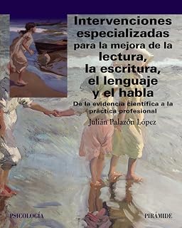 Intervenciones especializadas para la mejora de la lectura, la escritura, el lenguaje y el habla: De la evidencia científic