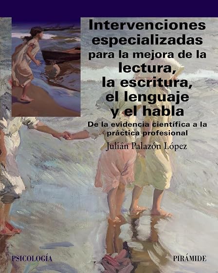 Intervenciones especializadas para la mejora de la lectura, la escritura, el lenguaje y el habla: De la evidencia científic