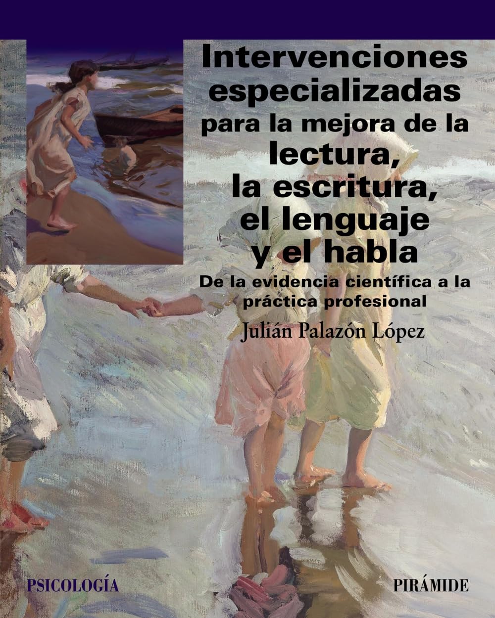 Intervenciones especializadas para la mejora de la lectura, la escritura, el lenguaje y el habla: De la evidencia científica a la práctica profesional (Psicología)