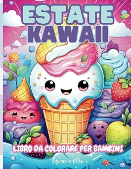 Estate Kawaii - Divertimento, Sole e Colori Libro da Colorare per Bambini con Stupende Illustrazioni e Immagini Kawaii