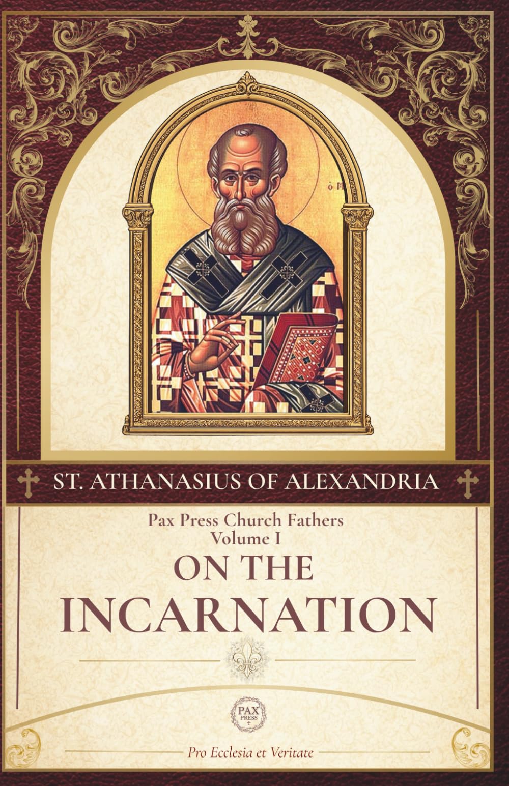 On the Incarnation of the Word: The Classic Treatise on the Incarnation by St. Athanasius (PAX Press Church Fathers Series)