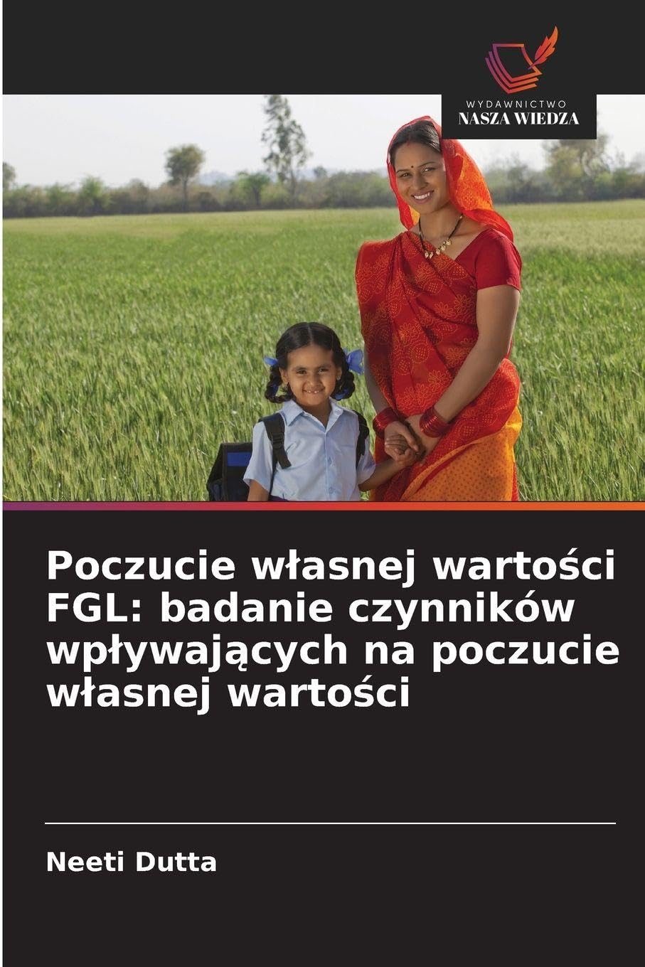 Poczucie w¿asnej warto¿ci FGL: badanie czynników wp¿ywaj¿cych na poczucie w¿asnej warto¿ci: badanie czynników wplywających na poczucie wlasnej wartości