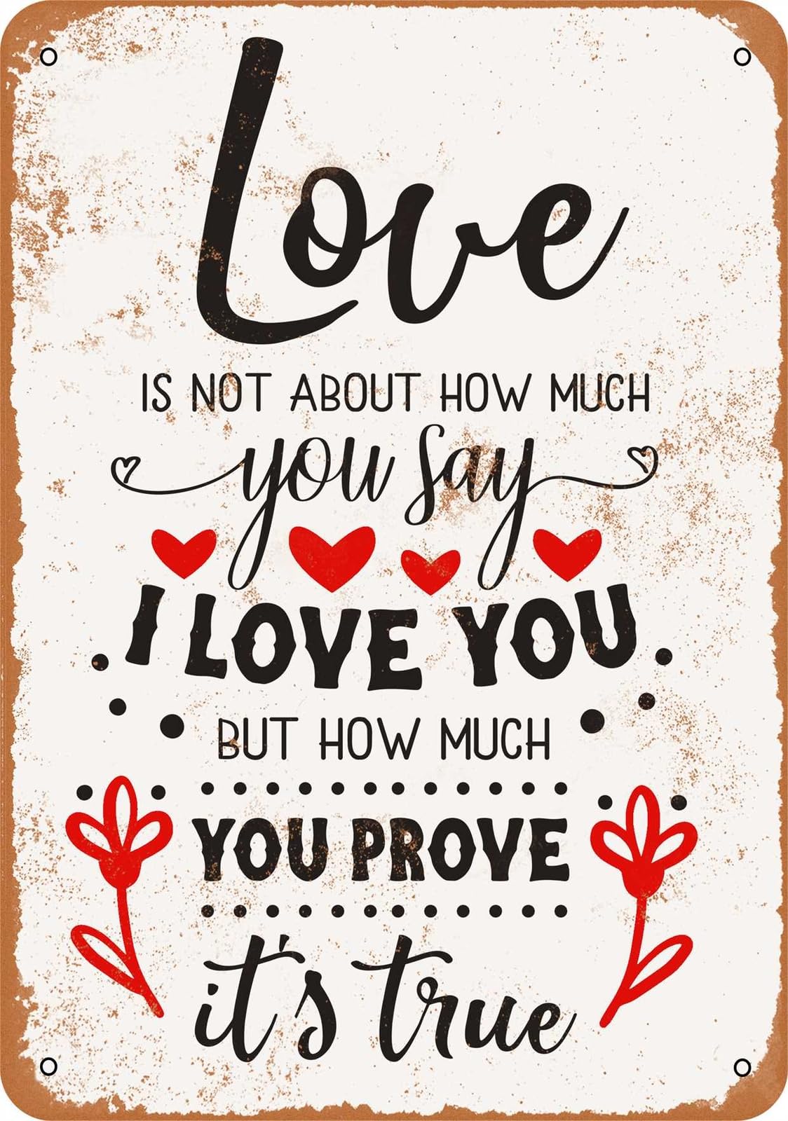 Miaomansenstore Metal Sign - Love Is How Much You Prove - Vintage Look Home Decor