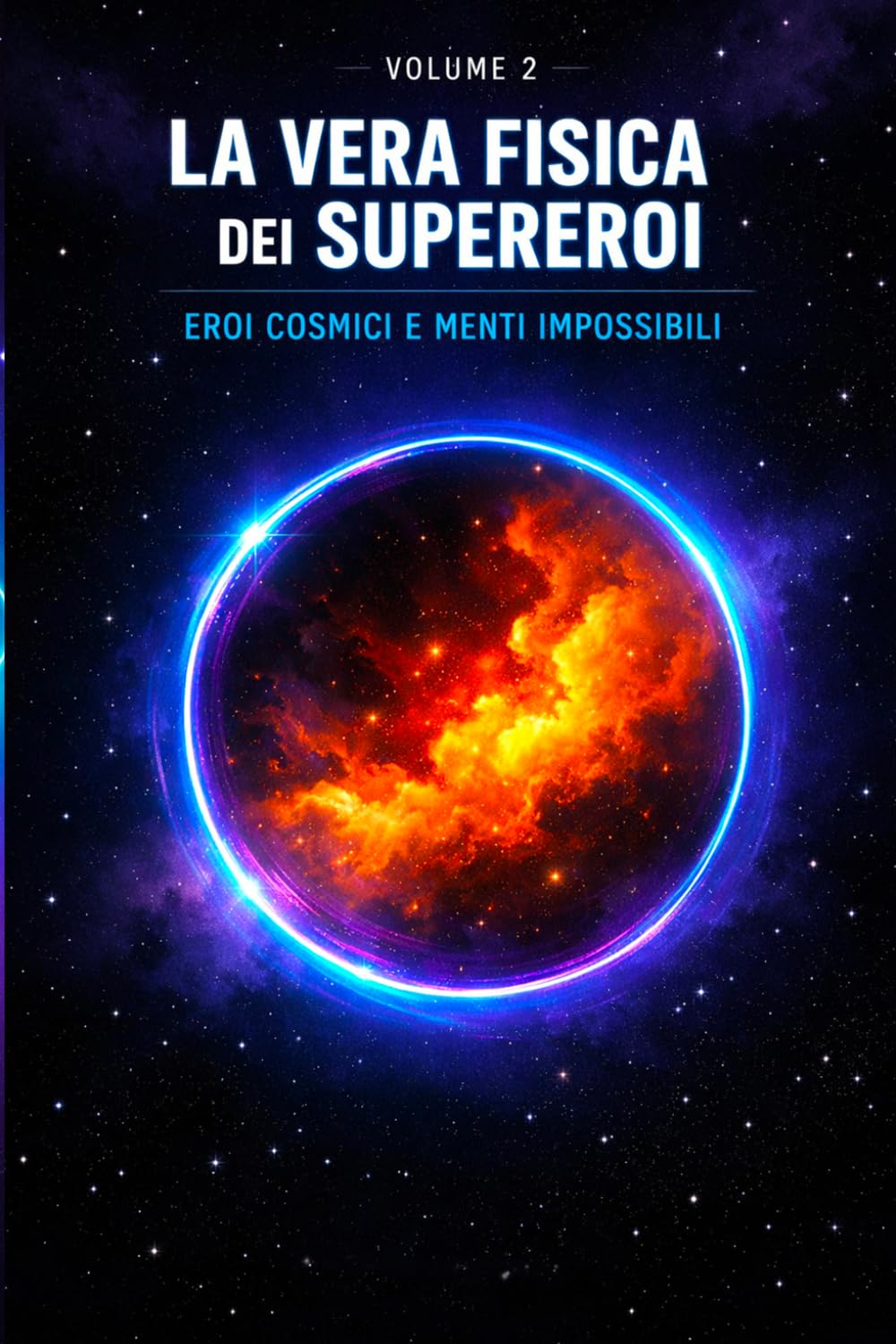 La vera fisica dei supereroi: Eroi cosmici e menti impossibili