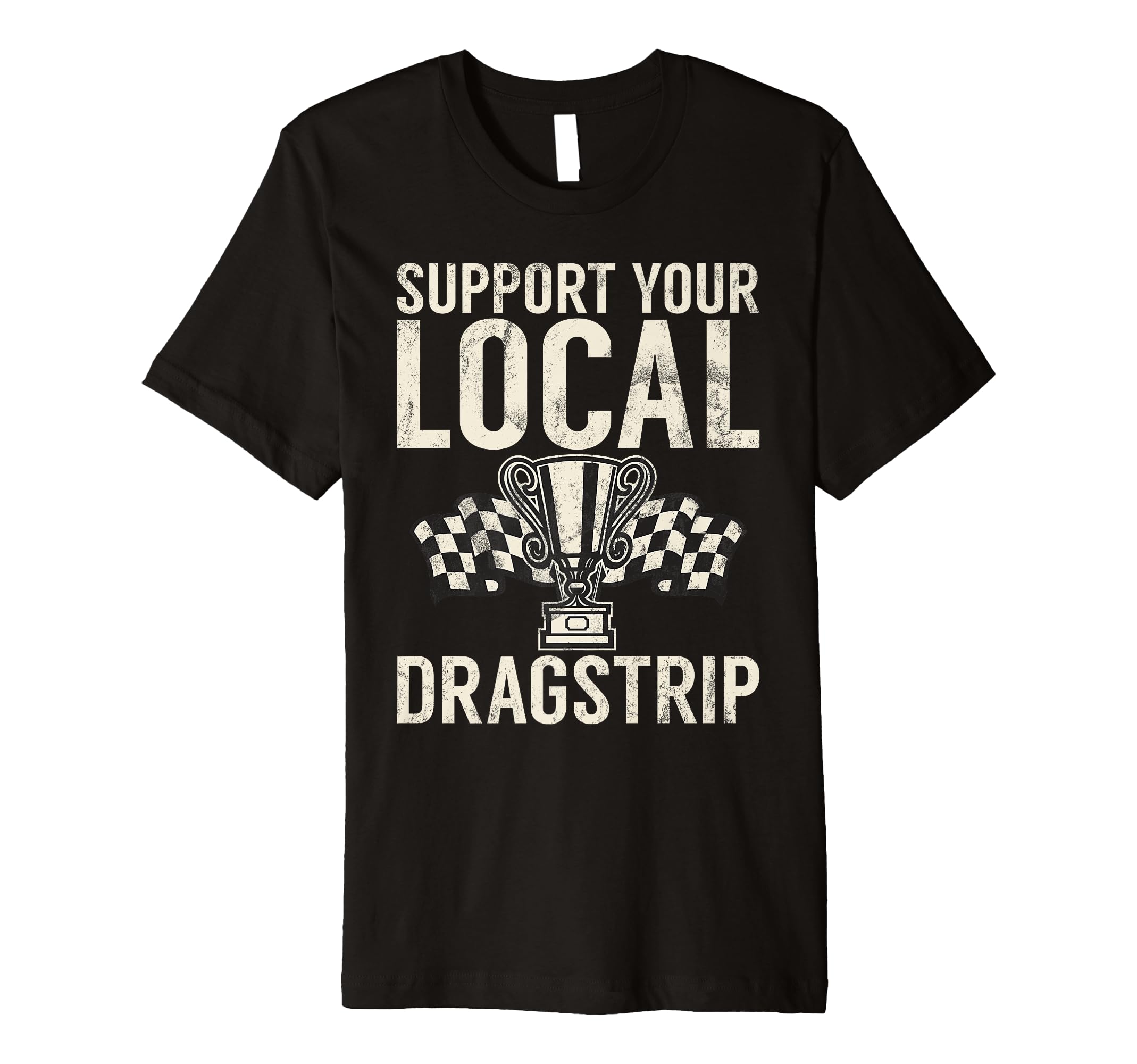 Drag Racing Gifts for Men & Drag Race GiftsSupport your Local Dragstrip Drag Racing Premium T-Shirt
