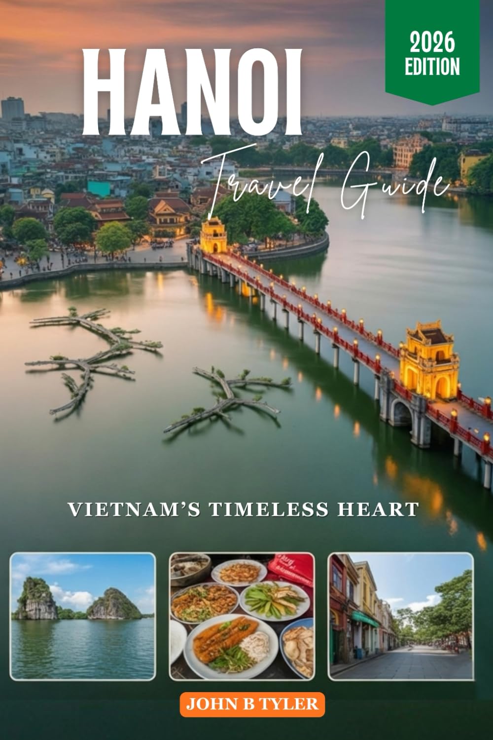 HANOI TRAVEL GUIDE 2026: Explore the Old Quarter, Discover Hidden Gems, Savor Authentic Street Food, and Plan Perfect Itineraries in Northern Vietnam (Roamwise Travel)