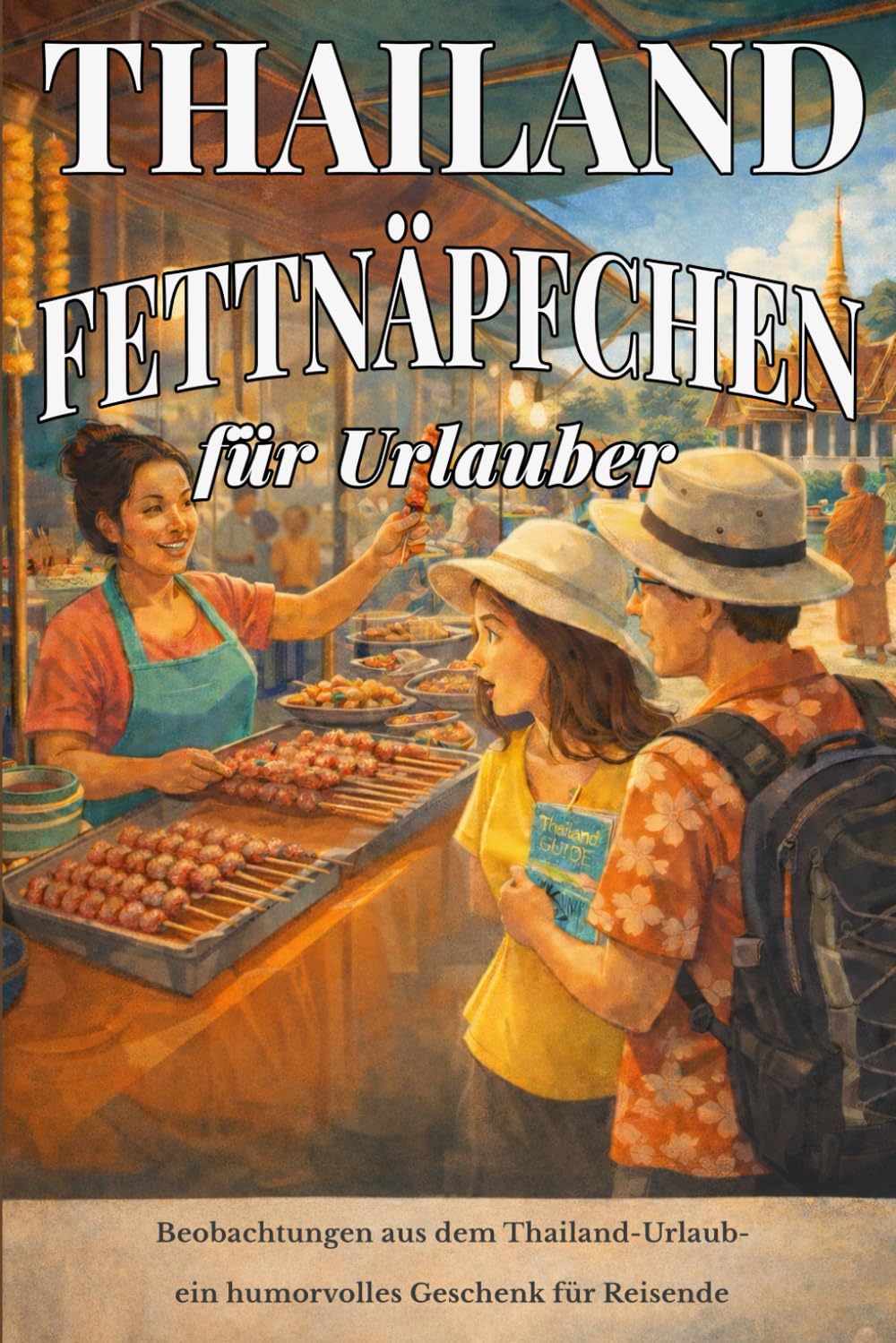 Thailand-Fettnäpfchen für Urlauber: Beobachtungen aus dem Thailand-Urlaub – ein humorvolles Geschenk für Reisende
