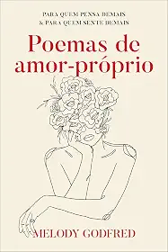 Poemas de amor-próprio: Para quem pensa demais e para quem sente demais