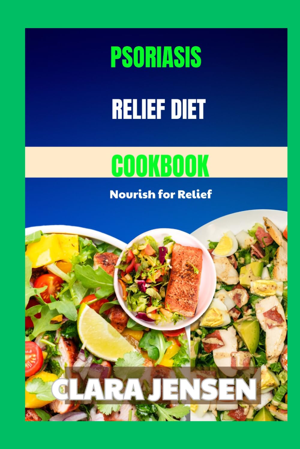 PSORIASIS RELIEF DIET COOKBOOK: Nourish for Relief