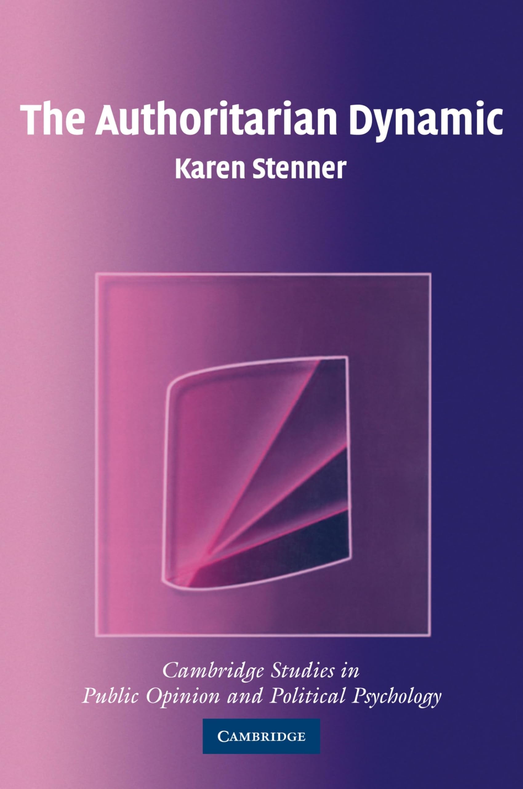 The Authoritarian Dynamic (Cambridge Studies in Public Opinion and Political Psychology)