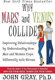 Why Mars and Venus Collide: Improving Relationships by Understanding How Men and Women Cope Differently with Stress