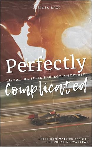 Perfectly Complicated (Perfectly Imperfect Livro 2)
