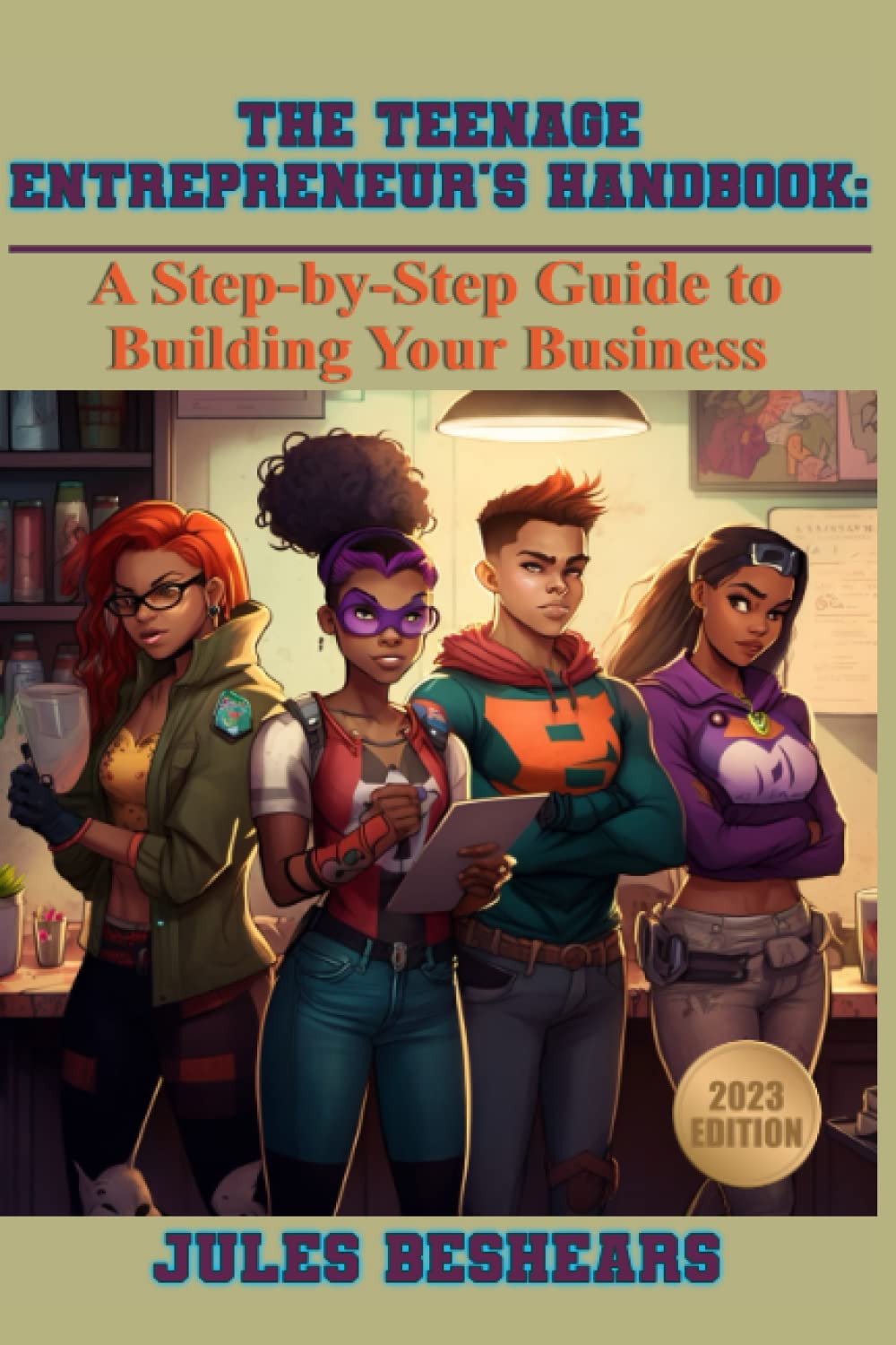 The Teen Entrepreneur's Handbook:: A Step-by-Step Guide to Building Your Business
