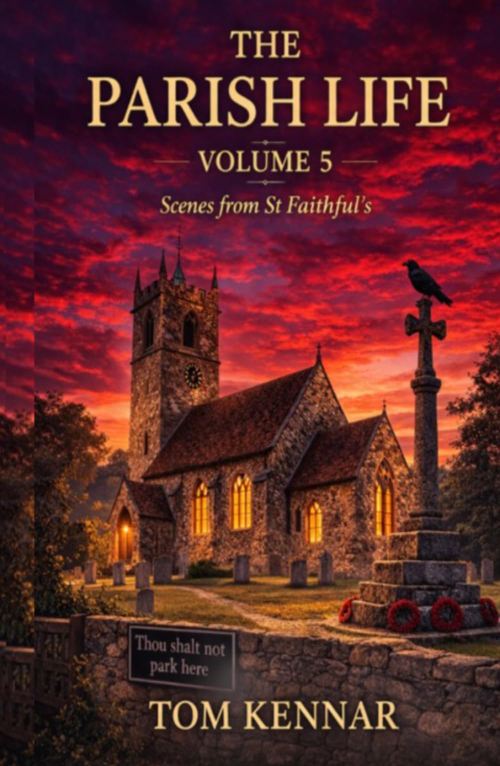 The Parish Life Volume 5: Stories from St Faithful's, Havnot (Scribblings of Canon Tom Kennar)