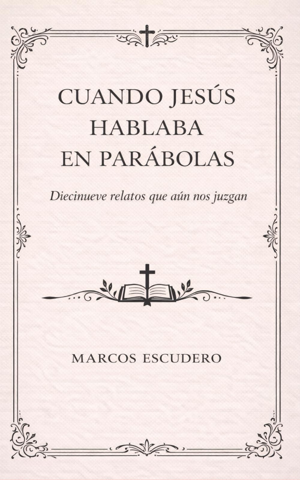 Cuando Jesús hablaba en parabolas: Diecinueve relatos que aún nos juzgan (Ecos del Reino)