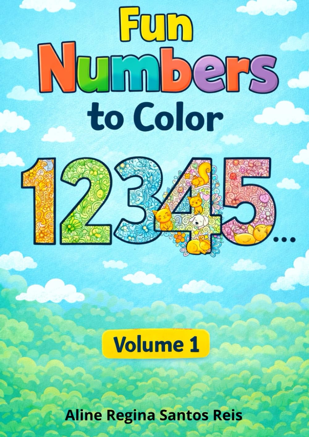 Fun Numbers to Color: A playful coloring book for kids aged 4 to 7 to learn numbers while having fun