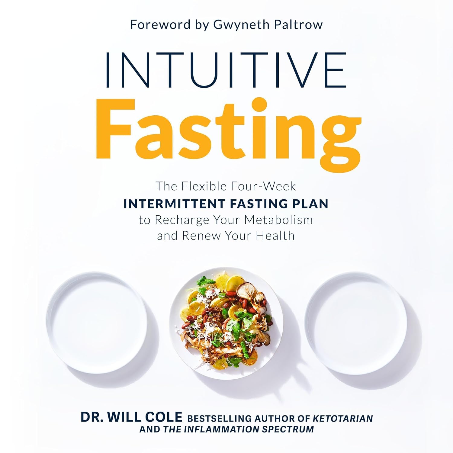 Intuitive Fasting: The Flexible Four-Week Intermittent Fasting Plan to Recharge Your Metabolism and Renew Your Health