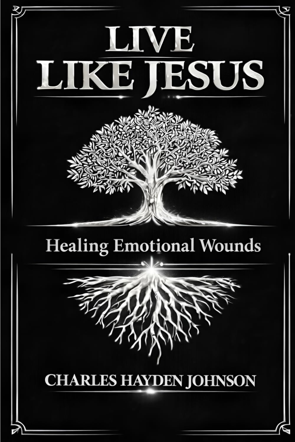 LIVE LIKE JESUS: HEALING EMOTIONAL WOUNDS