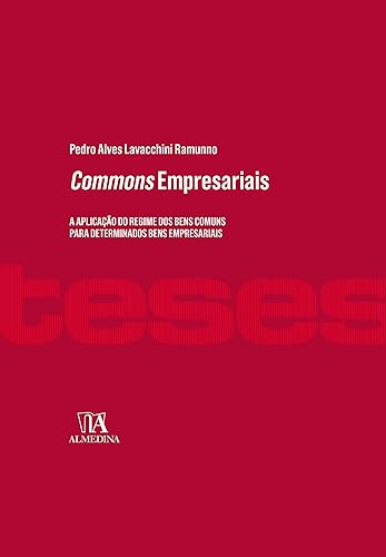 Commons Empresariais: a Aplicação do Regime dos Bens Comuns Para Determinados Bens Empresariais