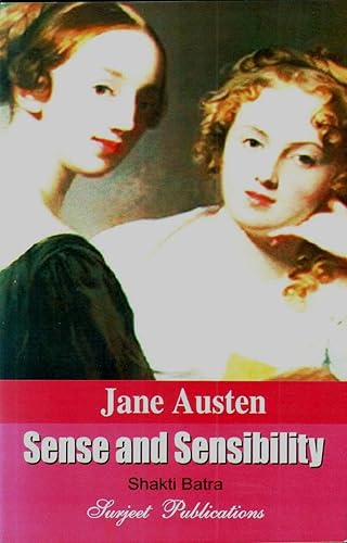 Sense and Sensibility: Jane Austen, A Critical Study by Shakti Batra