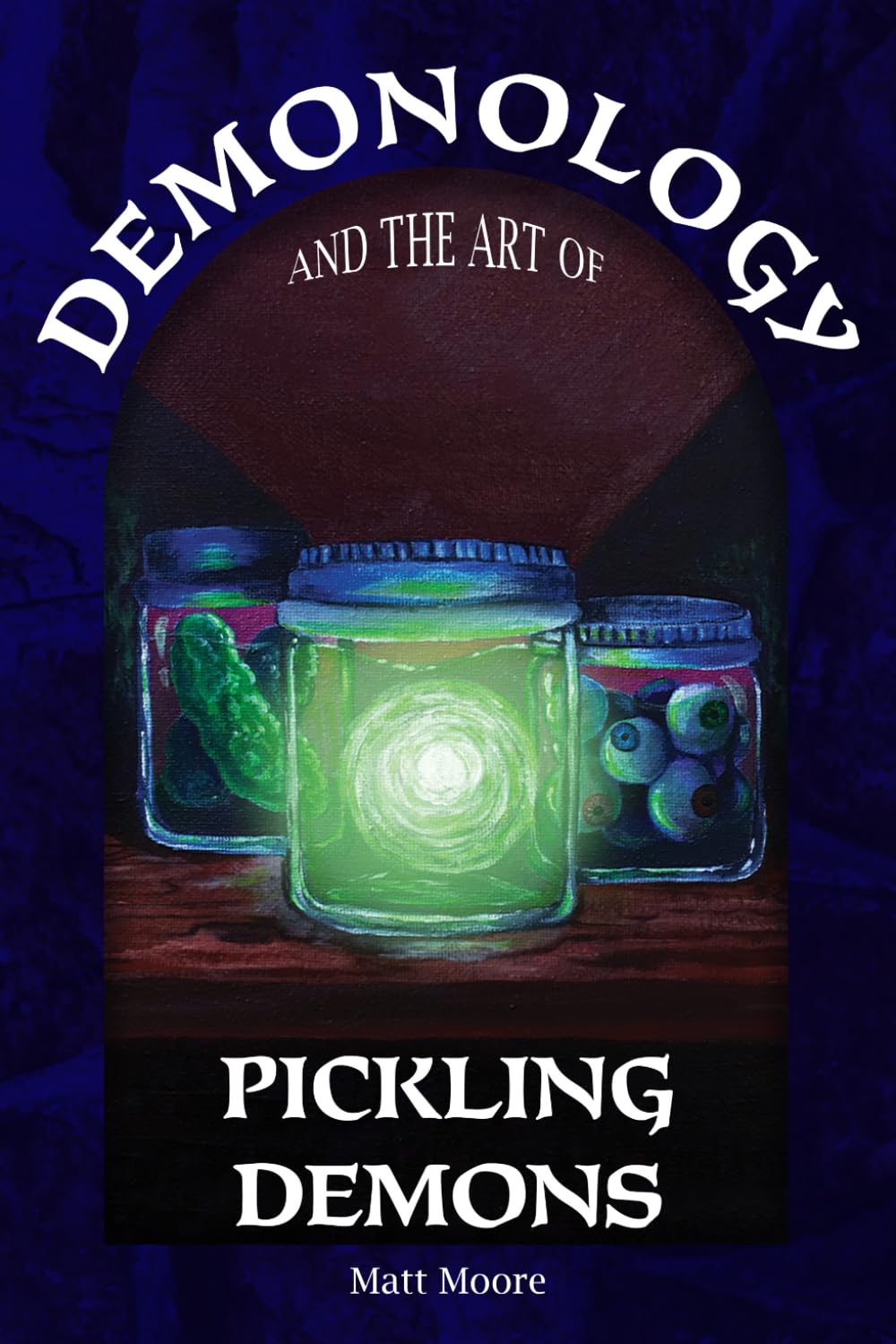 Demonology & the Art of Pickling Demons