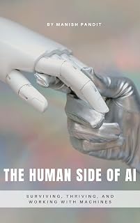 The Human Side of AI: Surviving, Thriving, and Working with Machines