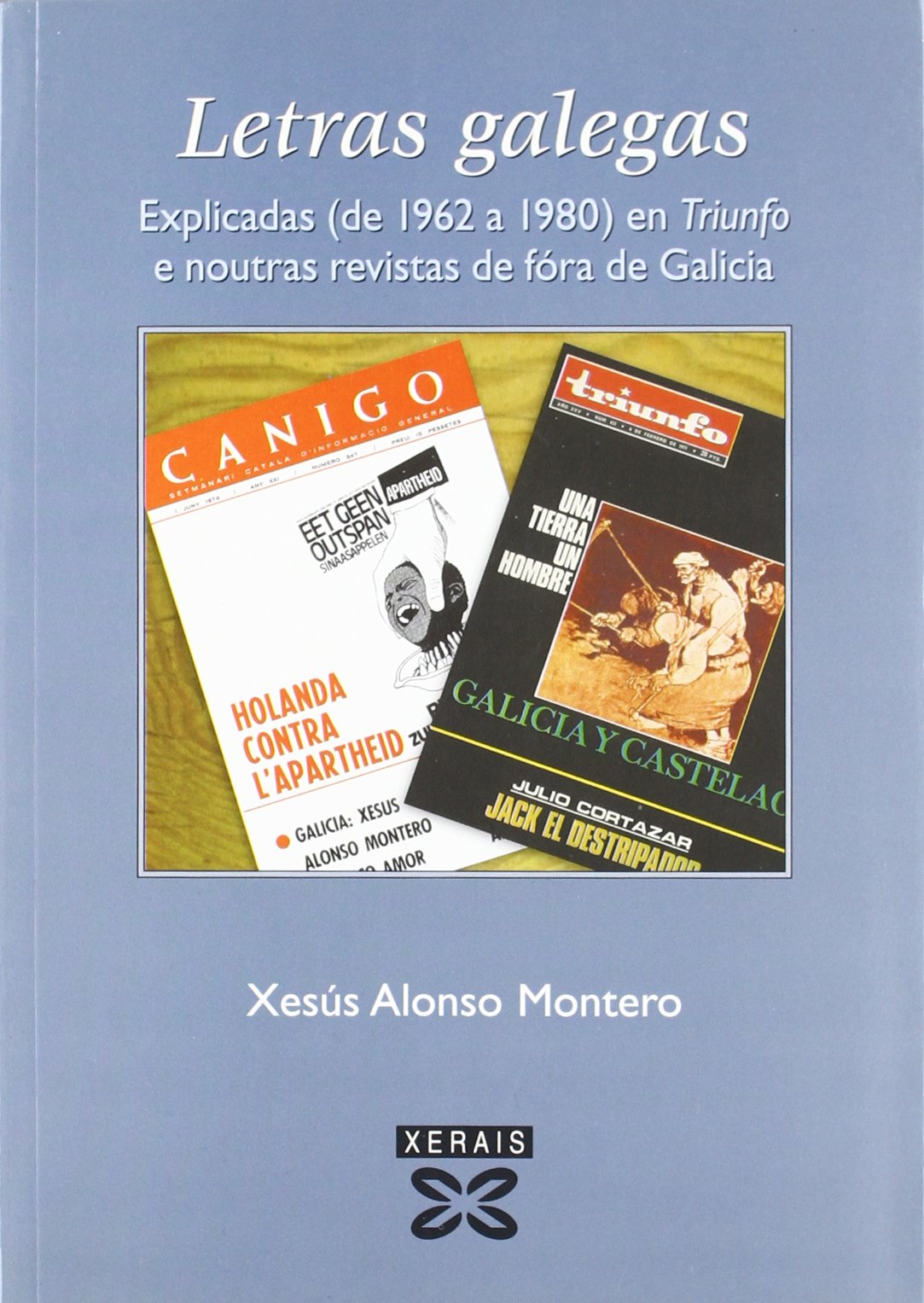 Letras galegas: Explicadas (de 1962 a 1980) en Triunfo e noutras revistas de fóra de Galicia (Obras De Referencia - Xerais Universitaria - Lingua E Literatura)