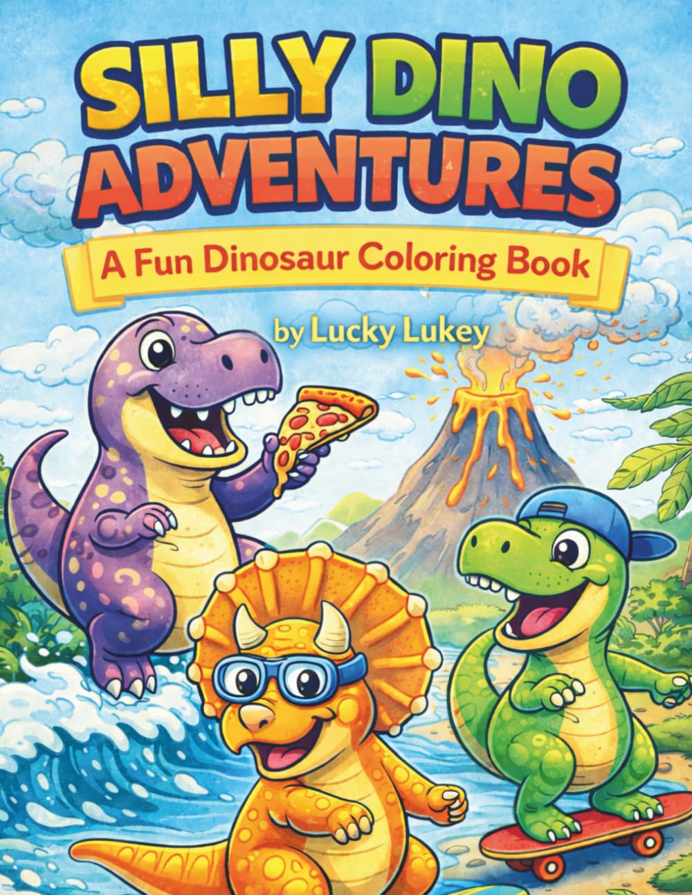 Silly Dino Adventures: A Fun Dinosaur Coloring Book (Dino Adventures Coloring Series)