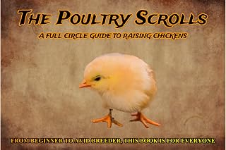 The Poultry Scrolls: A full circle guide to raising Chickens
