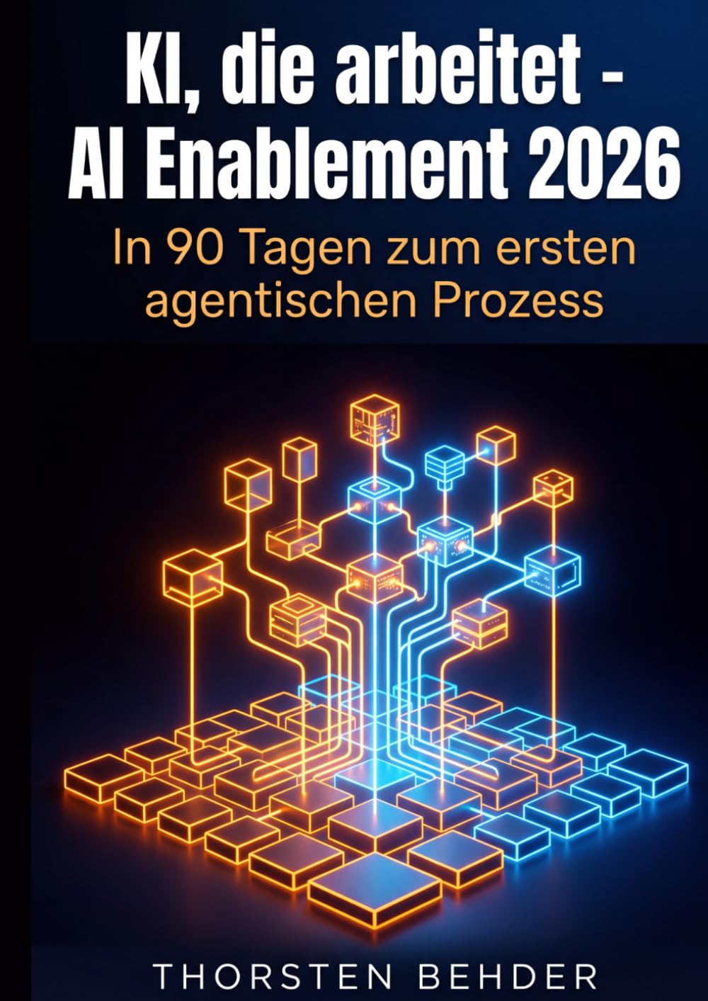 KI, die arbeitet — AI Enablement 2026: In 90 Tagen zum ersten agentischen Prozess