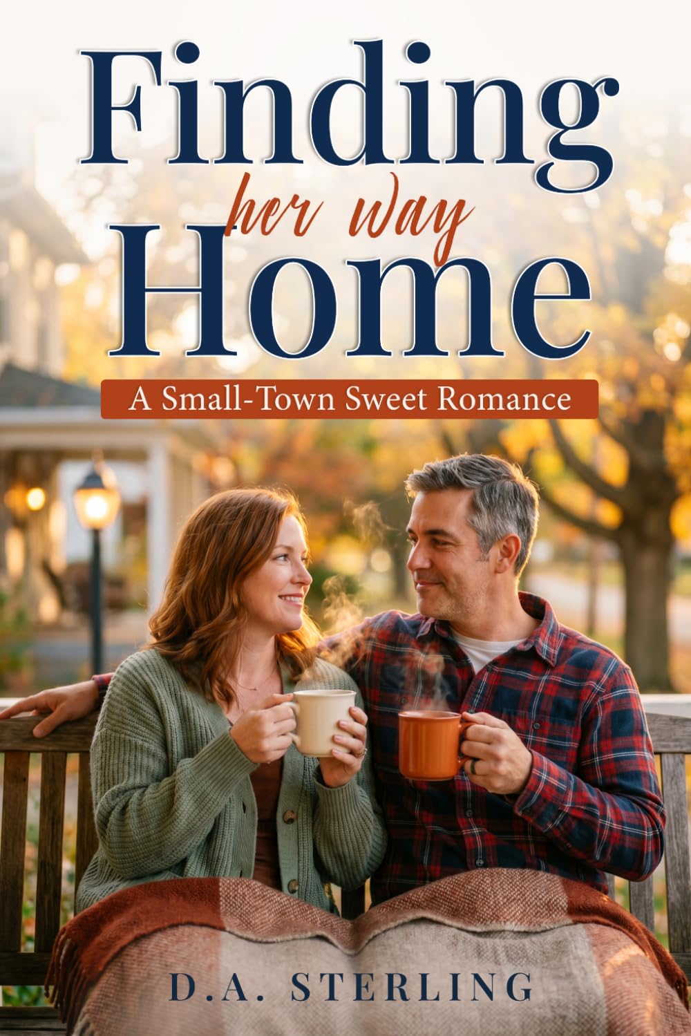 Finding Her Way Home: A Small Town Second-Chance Romance About Starting Over After Divorce