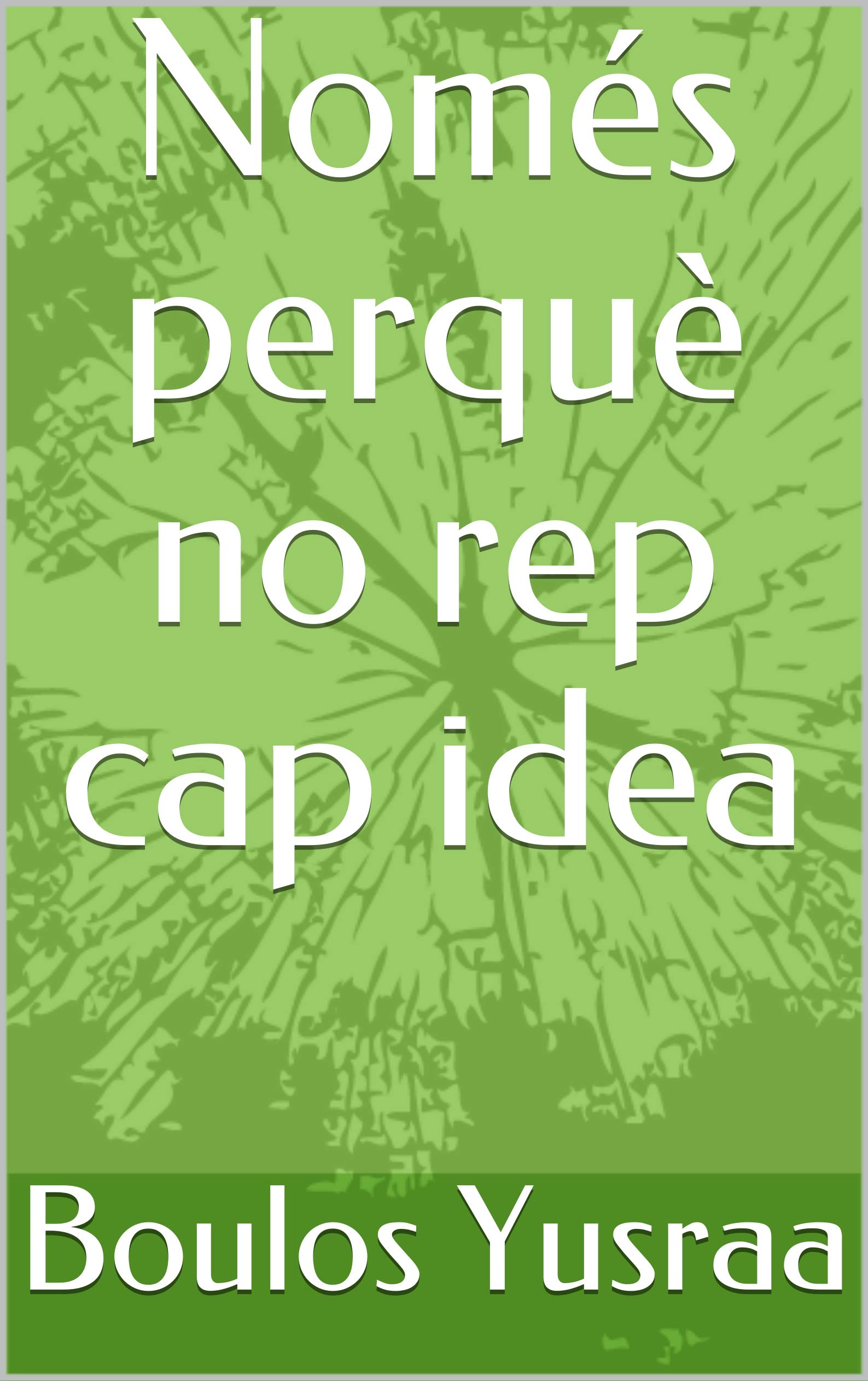Només perquè no rep cap idea (Catalan Edition)