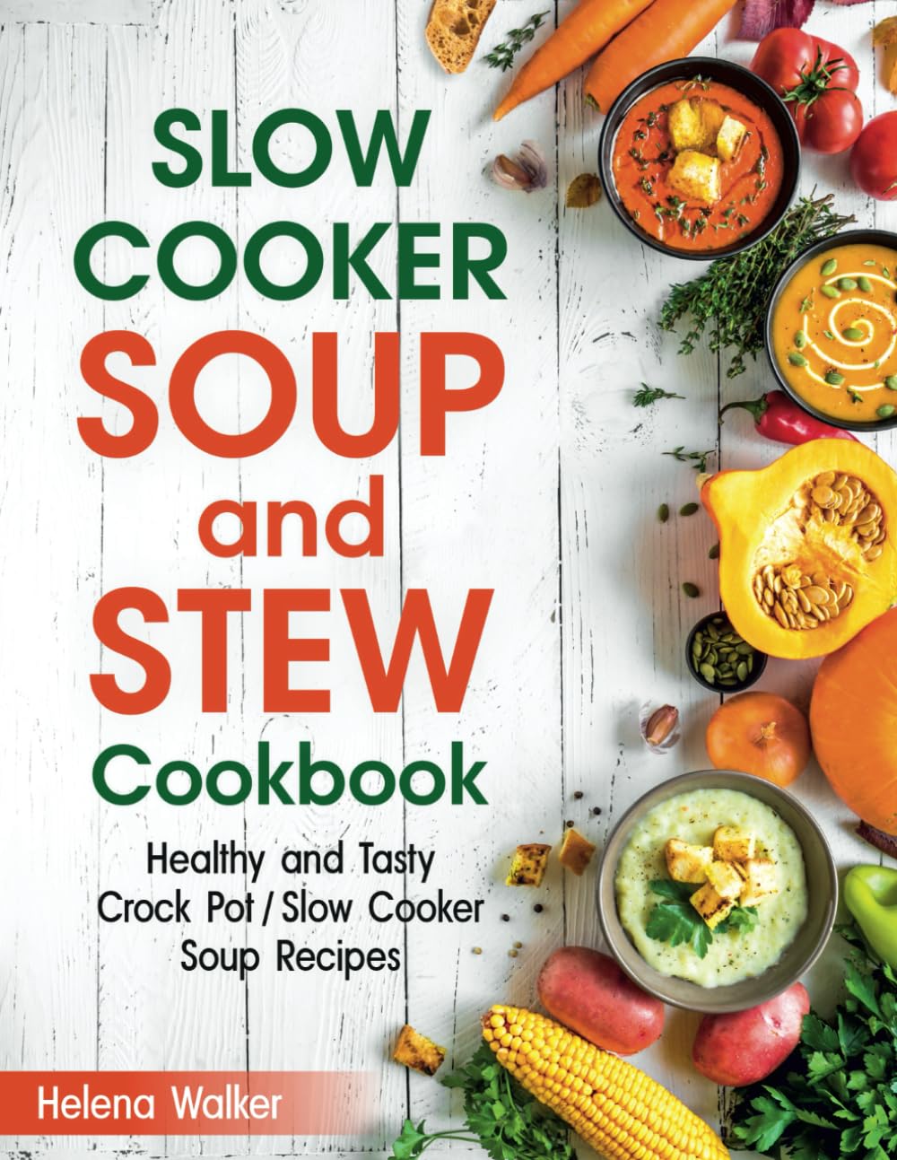 Slow Cooker Soup And Stew Cookbook Healthy and Tasty Crock Pot / Slow
