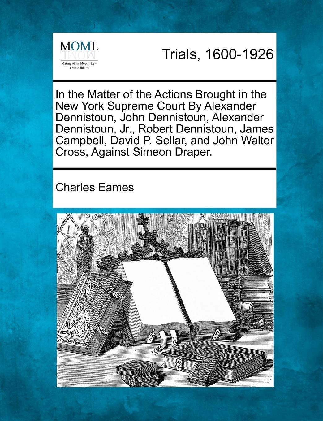 In the Matter of the Actions Brought in the New York Supreme Court By Alexander Dennistoun, John Dennistoun, Alexander Dennistoun, Jr., Robert ... and John Walter Cross, Against Simeon D.