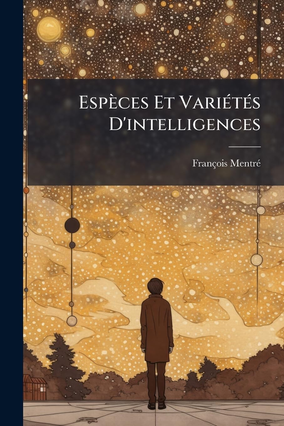 Espèces Et Variétés D'intelligences: Éléments De Noologie