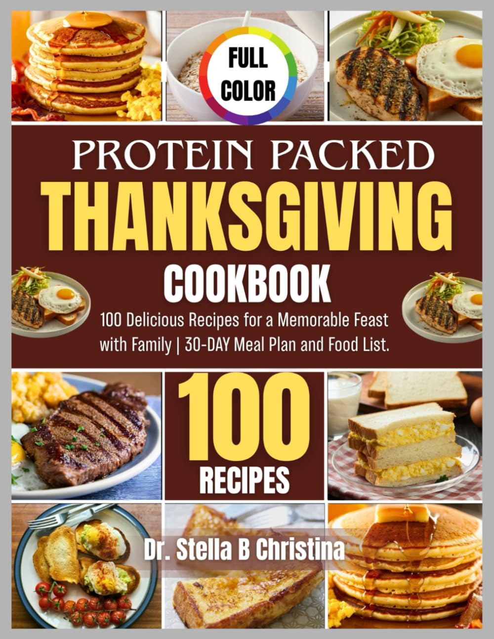 Protein Packed Thanksgiving Cookbook: 100 Delicious Recipes for a Memorable Feast with Family | 30-DAY Meal Plan and Food List