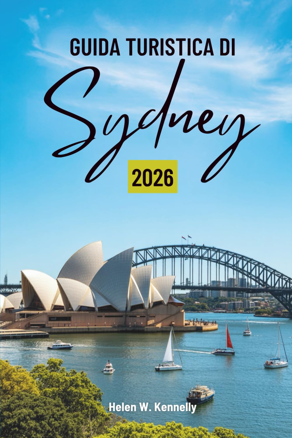 GUIDA TURISTICA DI Sydney 2026: Alla scoperta della cultura, delle coste e della vita cittadina in Australia
