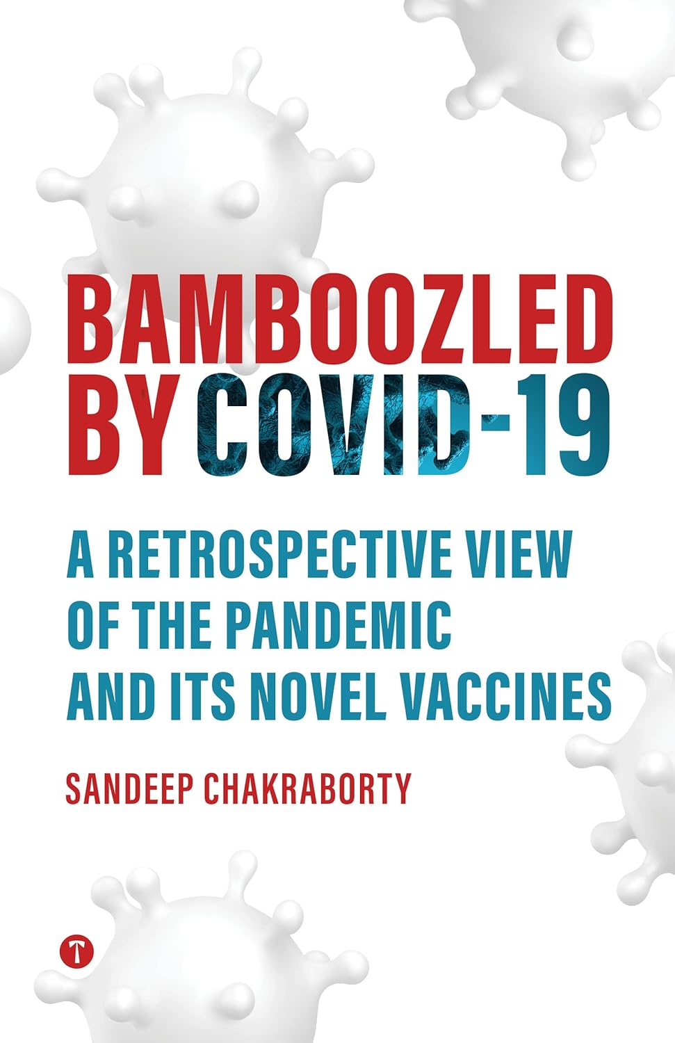Bamboozled by Covid19 A Retrospective view of the Pandemic and its