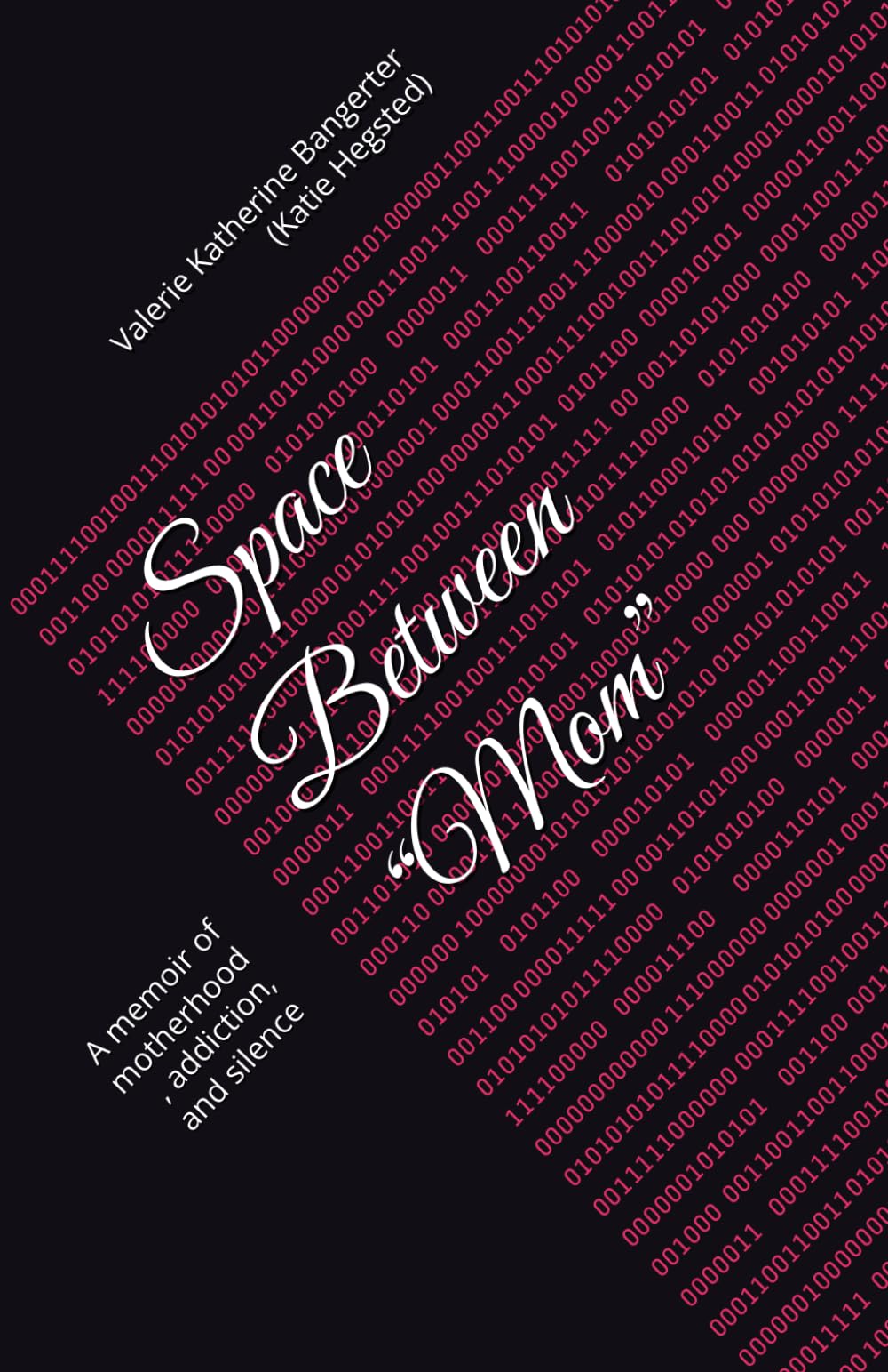 Space Between “Mom”: A memoir of motherhood , addiction, and silence