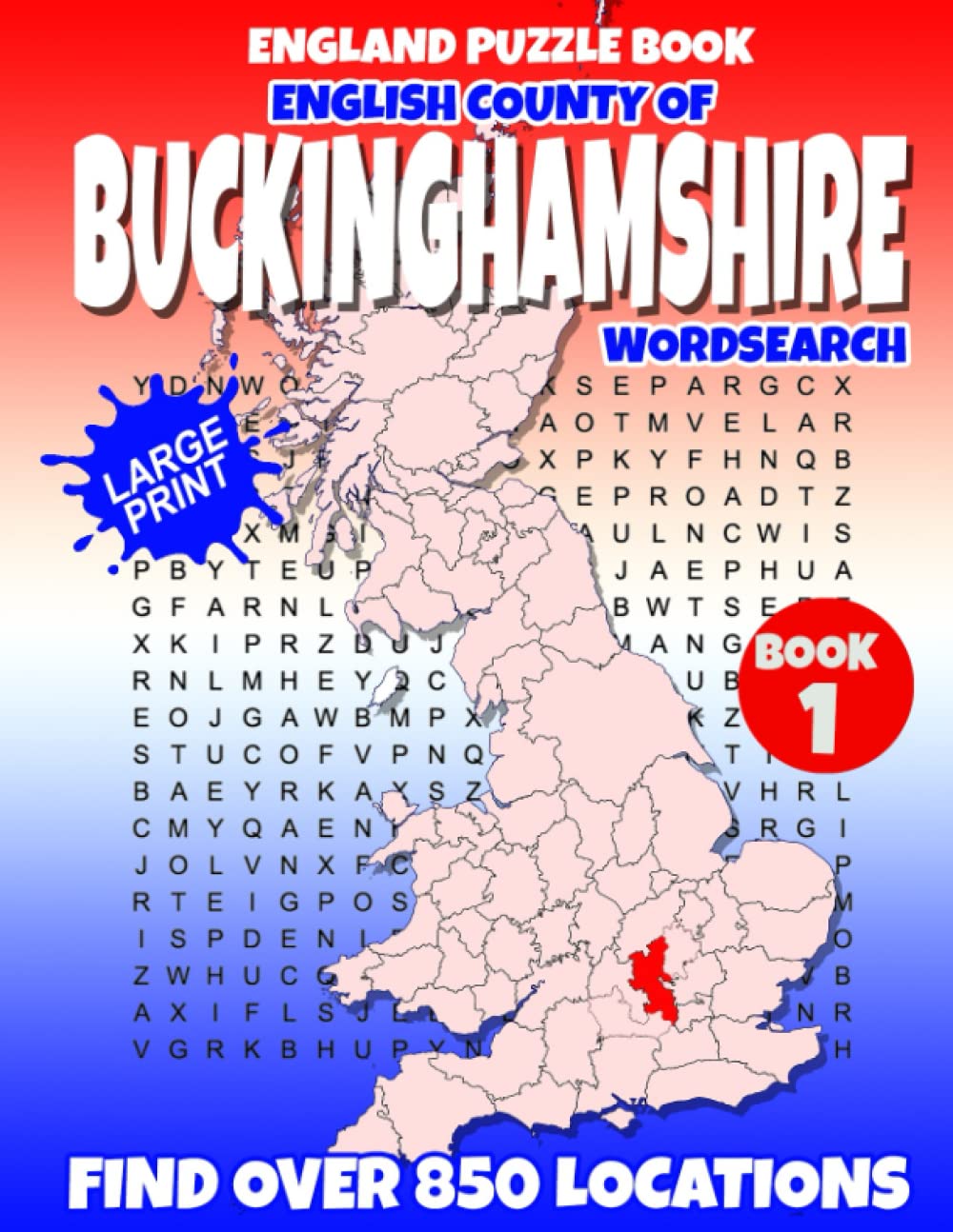 England Puzzle Book English County of Buckinghamshire Word Search (Book 1 of 2): Find over 850 place names - Towns, Villages, Hamlets and more. British / U.K edition.