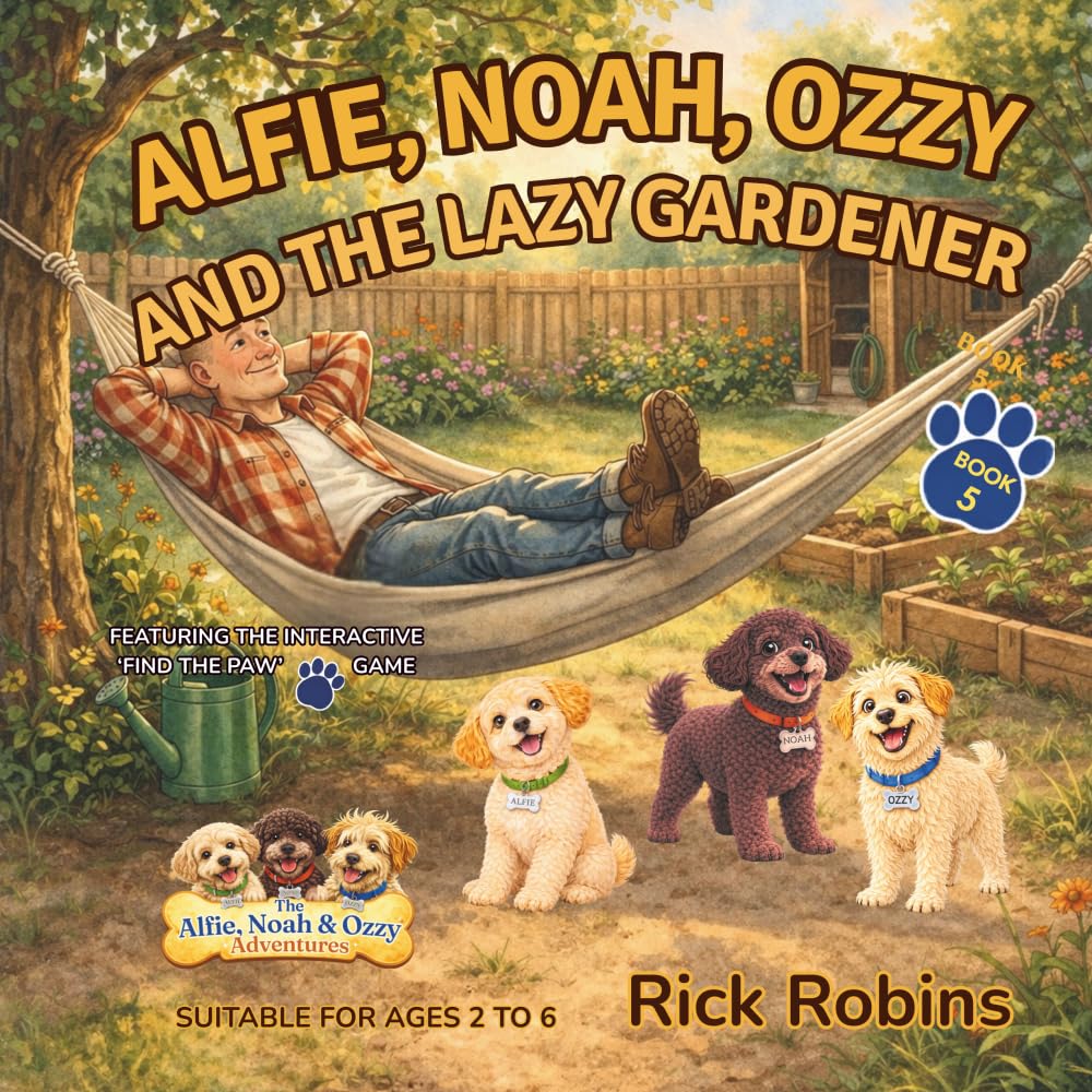 Alfie, Noah, Ozzy and the Lazy Gardener: Funny Dog Stories for Kids Ages 2–6 | Bedtime Adventures with Life Lessons | Based on Real Rescue Dogs (The Alfie, Noah and Ozzy Adventures)
