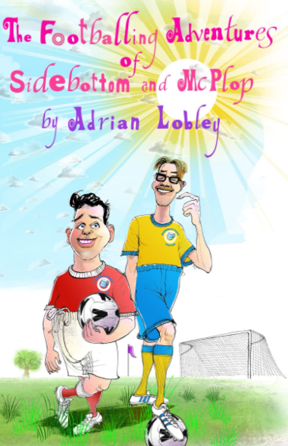 The Footballing Adventures of Sidebottom and McPlop: A hilarious children's football story about new football manager, Sidebottom and his hopeless ... McPlop.: 2 (The Sidebottom and McPlop Series)