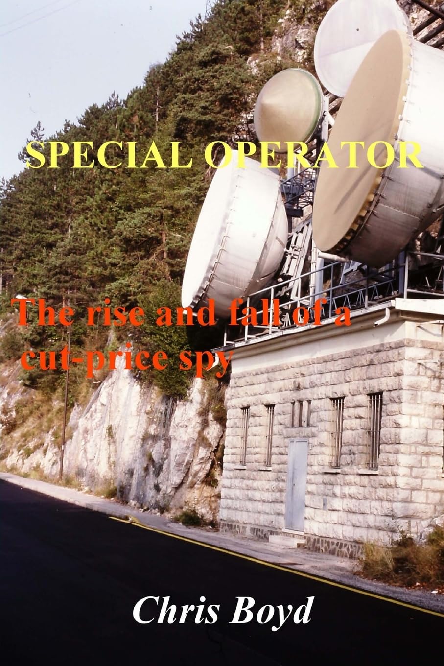 Special Operator: The Rise and Fall of a Cut Price Spy