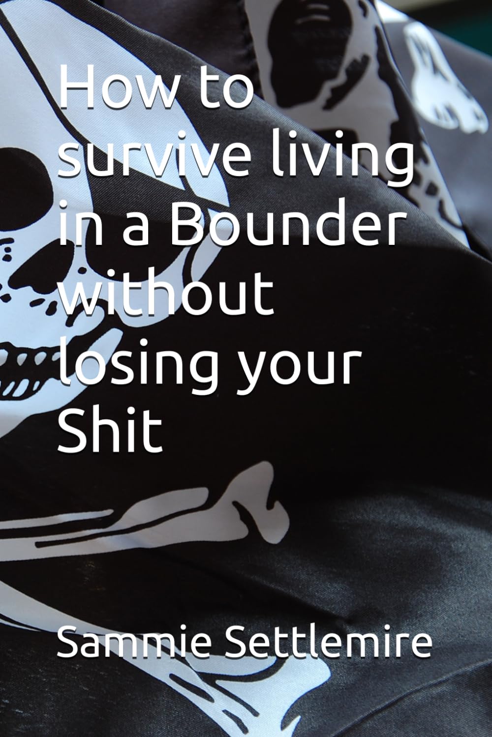 How to survive living in a Bounder without losing your Shit